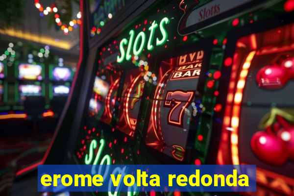 erome volta redonda